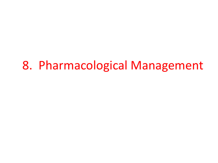 8 pharmacological management