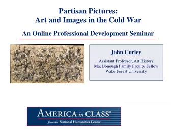Partisan Pictures:  Art and Images in the Cold War  An Online Professional Development Seminar