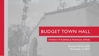 BUDGET TOWN HALL  DIVISION OF BUSINESS &amp; FINANCIAL  AFFAIRS  Broome Library 2325  November 17,
