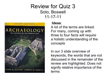 Review for Quiz 3  Soto, Boswell  11-17-11 Ideas :  A lot of the terms are linked.  For many,