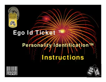 Instructions  Overview  The Ego Id Ticket provides an unprecedented opportunity to track and