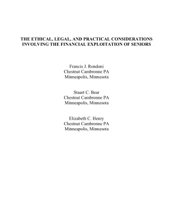 THE ETHICAL, LEGAL, AND PRACTICAL CONSIDERATIONS  INVOLVING THE FINANCIAL EXPLOITATION OF SENIORS