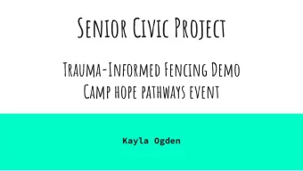 Senior Civic Project  Trauma-Informed Fencing Demo  Camp hope pathways event  Kayla Ogden  Daniel