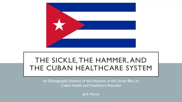 the sickle the hammer and the cuban healthcare system