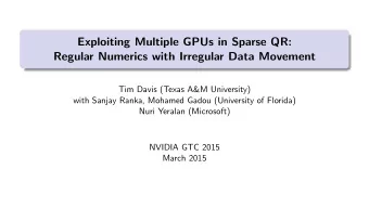 Exploiting Multiple GPUs in Sparse QR:  Regular Numerics with Irregular Data Movement  Tim Davis