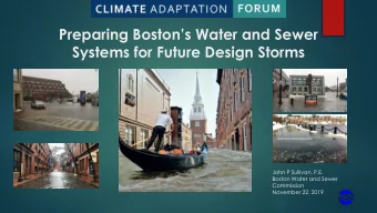 Preparing Bostons Water and Sewer  Systems for Future Design Storms  John P Sullivan, P.E.