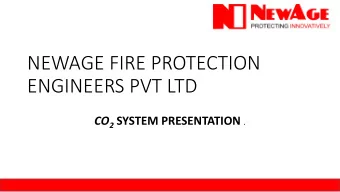 NEWAGE FIRE PROTECTION  ENGINEERS PVT LTD CO 2 SYSTEM PRESENTATION . CO 2 SYSTEM Oldest Fire