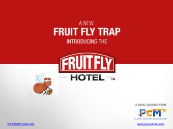 www.fruitflyhotel.com  www.pcm-global.com  EVER HAD:  Pesky Fruit Fly insurgence around your