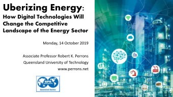 Uberizing Energy:  How Digital Technologies Will  Change the Competitive  Landscape of the Energy
