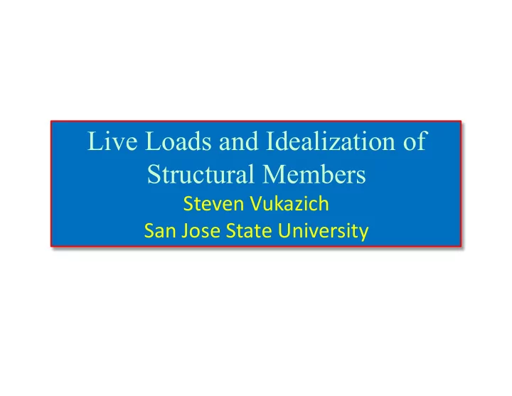 live loads and idealization of structural members