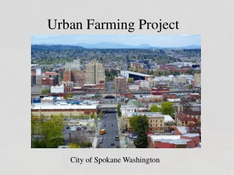 Urban Farming Project  City of Spokane Washington  Process  Urban Farming Open House