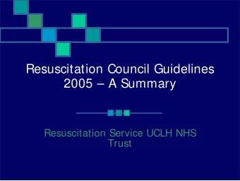 Resuscitation Council Guidelines  2005  A Summary  Resuscitation Service UCLH NHS  Trust