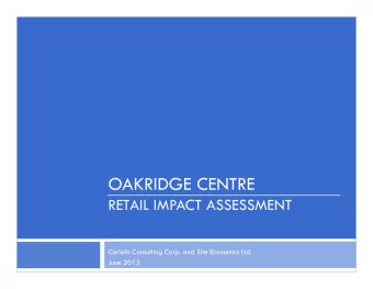 OAKRIDGE CENTRE  RETAIL IMPACT ASSESSMENT  Coriolis Consulting Corp. and Site Economics Ltd.  June