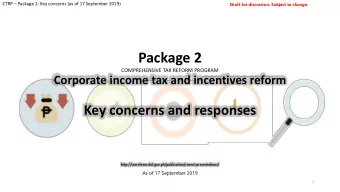 Package 2  COMPREHENSIVE TAX REFORM PROGRAM  Corporate income tax and incentives reform  Key