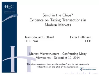 Sand in the Chips?  Evidence on Taxing Transactions in  Modern Markets  Jean-Edouard Colliard