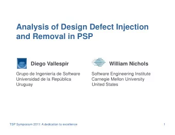 Analysis of Design Defect Injection  A  l  i  f D  i  D f  t I j  ti  and Removal in PSP  Diego