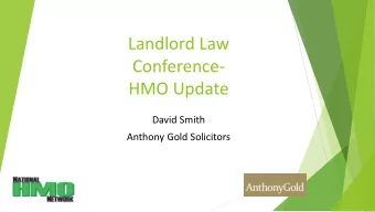 Landlord Law  Conference-  HMO Update  David Smith  Anthony Gold Solicitors  Busy times  A lot