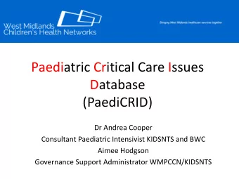 Paediatric Critical Care Issues  Database  (PaediCRID)  Dr Andrea Cooper  Consultant Paediatric