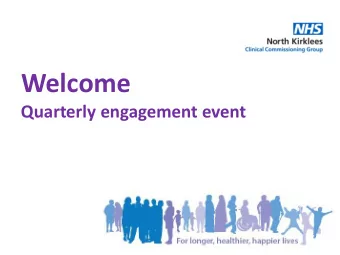 Welcome  Quarterly engagement event  Welcome and update  Dr David Kelly  Agenda  Welcome and