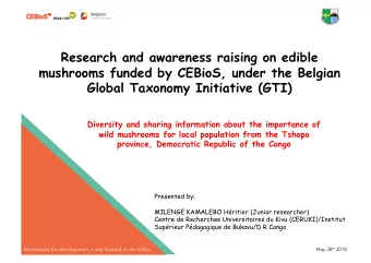 Research and awareness raising on edible  mushrooms funded by CEBioS, under the Belgian  Global