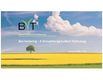 Bee Vectoring  A Disruptive Agriculture Technology  Ashish Malik, CEO  1  Fo  Forward-Lo