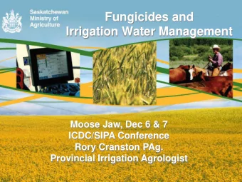 Fungicides and  Irrigation Water Management  Moose Jaw, Dec 6 &amp; 7  ICDC/SIPA Conference  Rory