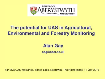 The potential for UAS in Agricultural,  Environmental and Forestry Monitoring  Alan Gay