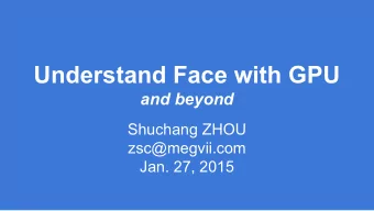 Understand Face with GPU  and beyond  Shuchang ZHOU  zsc@megvii.com  Jan. 27, 2015  Face  Average