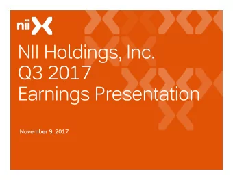 NII Holdings  Inc  NII Holdings, Inc.  Q3 2017  Q3 2017  Earnings Presentation  g  November 9, 2017