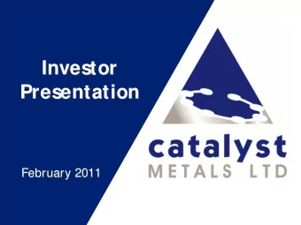 Investor  Investor  Presentation  Presentation  February 2011  February 2011  Catalyst Metals Ltd
