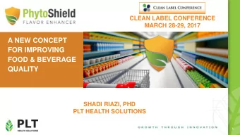 A NEW CONCEPT  FOR IMPROVING  FOOD &amp; BEVERAGE  QUALITY  SHADI RIAZI, PHD  PLT HEALTH SOLUTIONS