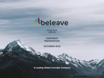 CORPORATE  PRESENTATION  DECEMBER 2018  A Leading Global Cannabis Company  Our Vision:  Beleave