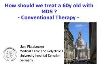 How should we treat a 60y old with  MDS ?  - Conventional Therapy -  Uwe Platzbecker  Medical
