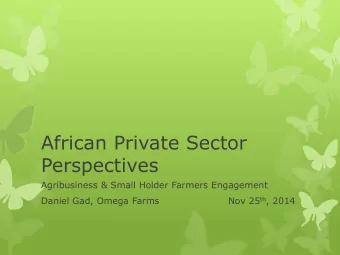 Perspectives  Agribusiness &amp; Small Holder Farmers Engagement Daniel Gad, Omega Farms