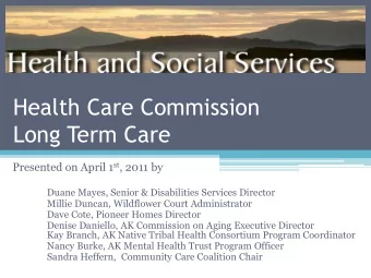 Long Term Care Presented on April 1 st , 2011 by  Duane Mayes, Senior &amp; Disabilities Services