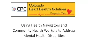 Using Health Navigators and  Community Health Workers to Address  Mental Health Disparities