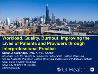 Workload, Quality, Burnout: Improving the  Lives of Patients and Providers through