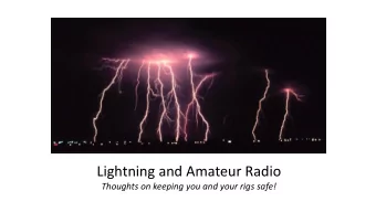 Lightning and Amateur Radio  Thoughts on keeping you and your rigs safe!  Useful Facts About