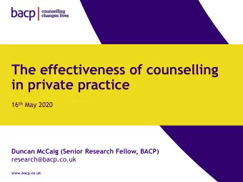 The effectiveness of counselling  in private practice 16 th May 2020  Duncan McCaig (Senior