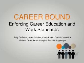 CAREER BOUND  Enforcing Career Education and  Work Standards  Sally DeFinnis, Jean Kelleher, Cindy