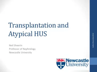 Atypical HUS  Solihul December2012  Neil Sheerin  Professor of Nephrology  Newcastle University