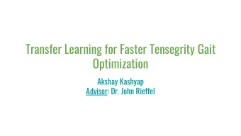Transfer Learning for Faster Tensegrity Gait  Optimization  Akshay Kashyap  Advisor: Dr. John