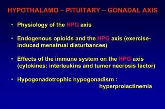 HYPOTHALAMO  PITUITARY  GONADAL AXIS  Physiology of the HPG axis  Endogenous opioids