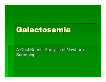 Galactosemia  Galactosemia  Galactosemia  Galactosemia  A Cost Benefit Analysis of Newborn  A Cost