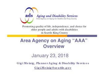 Area Agency on Aging AAA  Overview  January 23, 2018  Gig i Me inig , Pla nne r Ag ing  &amp;