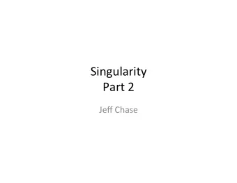 Singularity      Part  2    Jeff  Chase    Today  Singularity: abstractions
