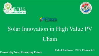 Solar Innovation in High Value PV  Chain  Rahul Budhwar, CEO, Flisom AG  Conserving Now, Preserving