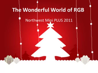 The Wonderful World of RGB  Northwest Mini PLUS 2011  Disclaimer I am NOT an EXPERT.  The opinions