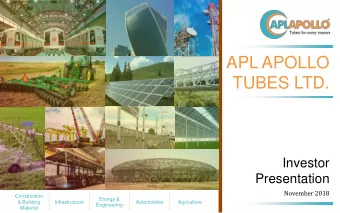 APL APOLLO  TUBES LTD.  Investor  Presentation  November 2018  Construction  Energy &amp;  &amp;