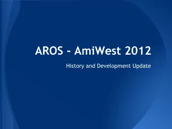 AROS - AmiWest 2012  History and Development Update  History of AROS   Development start in 1995